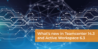 Neues in Teamcenter 14.3 und Active Workspace 6.3 - Part 1